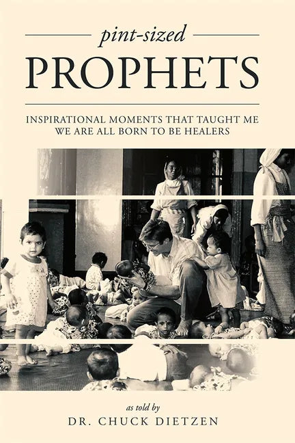 Pint-Sized Prophets: Inspirational Moments That Taught Me We Are All Born to Be Healers - Paperback