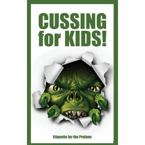 Cussing for Kids: Etiquette for the Profane - Hardcover