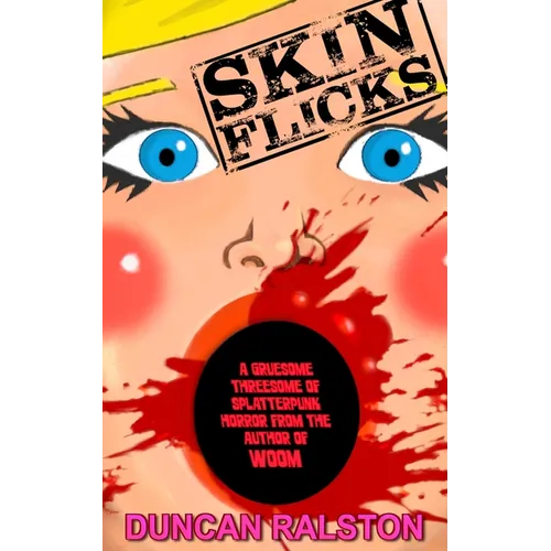 Skin Flicks: A Gruesome Threesome of Splatterpunk Horror - Paperback