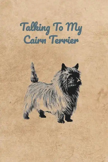 Talking To My Cairn Terrier - Paperback