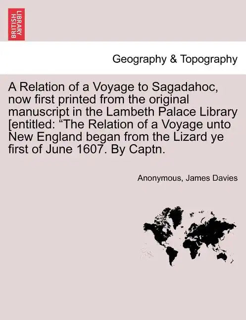 A Relation of a Voyage to Sagadahoc, Now First Printed from the Original Manuscript in the Lambeth Palace Library [Entitled: The Relation of a Voyage - Paperback
