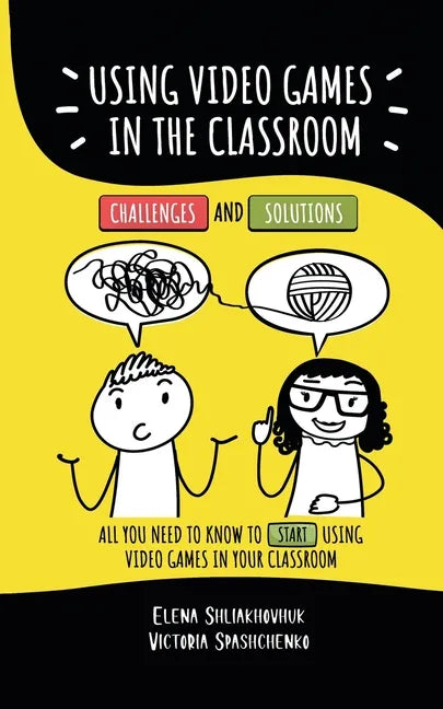 Using video games in the classroom. Challenges and Solutions: All you need to know to start using video games in your classroom - Paperback