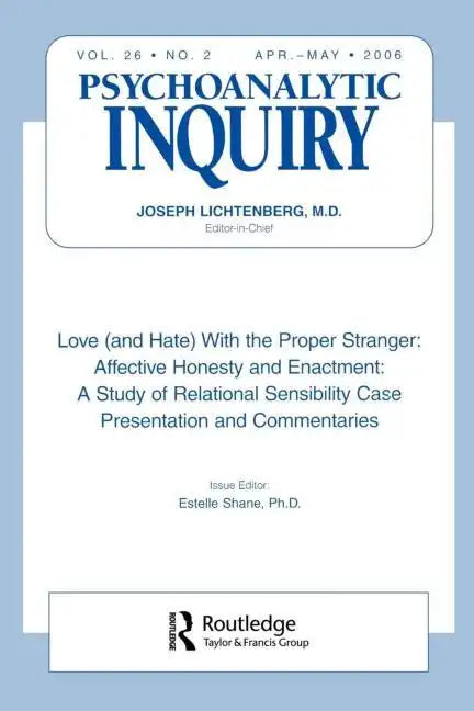 Love (and Hate) with the Proper Stranger: Affective Honesty and Enactment: Psychoanalytic Inquiry, 26.2 - Paperback