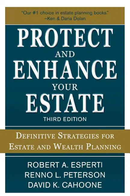 Protect and Enhance Your Estate: Definitive Strategies for Estate and Wealth Planning 3/E - Paperback