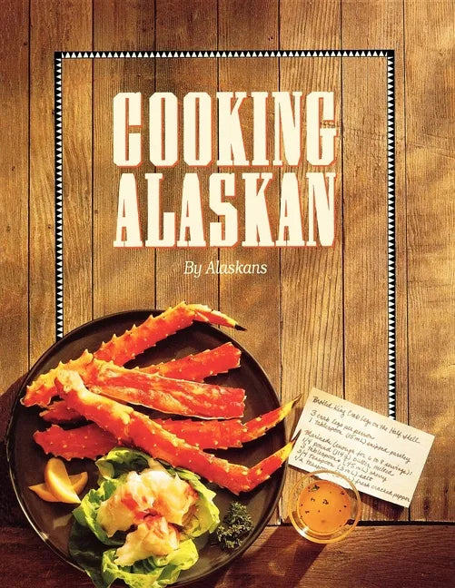Cooking Alaskan - Hardcover