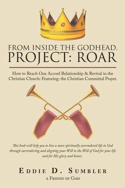 From Inside the Godhead, Project: Roar: How to Reach One Accord Relationship & Revival in the Christian Church: Featuring: the Christian Committal Pra - Paperback