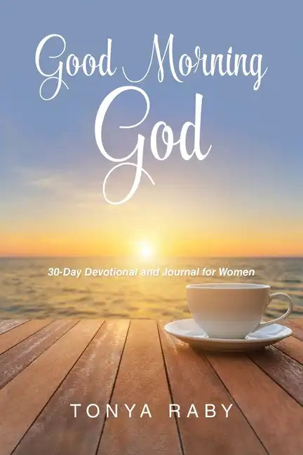 Good Morning God: 30-Day Devotional and Journal for Women - Paperback