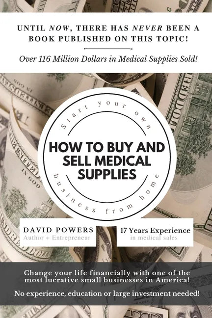 How To Buy and Sell Medical Supplies: Start Your Own Business From Home - Paperback