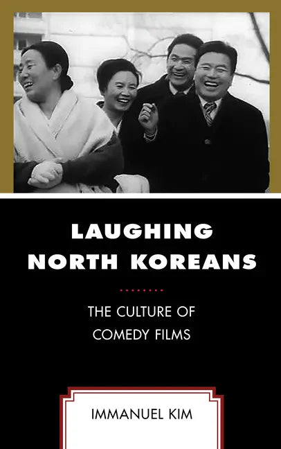 Laughing North Koreans: The Culture of Comedy Films - Paperback
