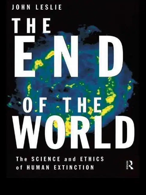 The End of the World: The Science and Ethics of Human Extinction - Paperback