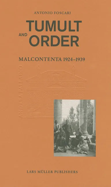 Tumult and Order: La Malcontenta 1924 - 1939 - Hardcover
