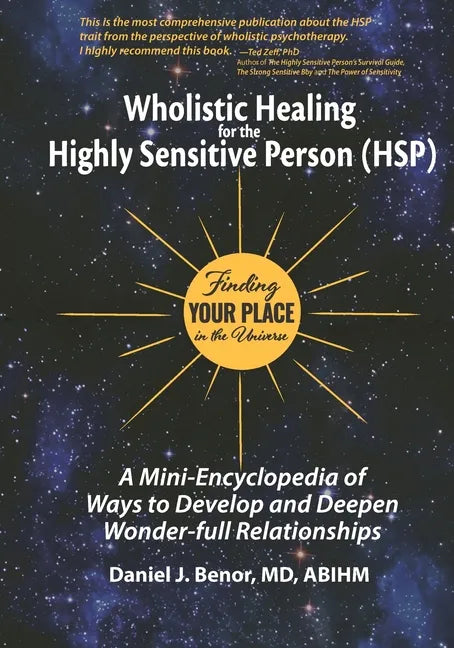 Wholistic Healing for the Highly Sensitive Person (HSP): Finding Your Place in the Universe: A Mini-Encyclopedia of Ways to Develop and Deepen Wonder- - Paperback