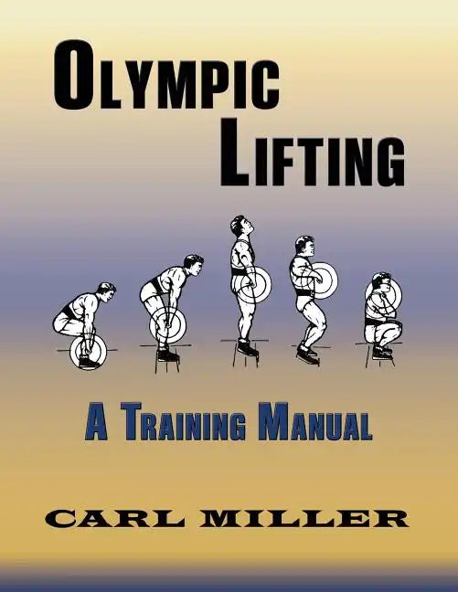 Olympic Lifting: A Training Manual - Paperback
