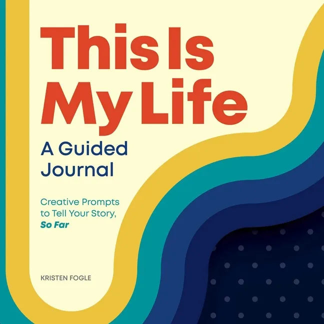 This Is My Life: A Guided Journal: Creative Prompts to Tell Your Story, So Far - Hardcover