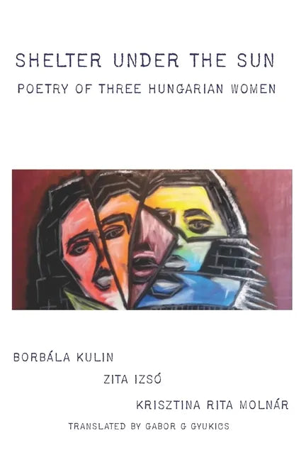 Shelter under the Sun: Poetry of Three Hungarian Women - Paperback