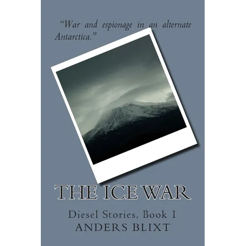 The Ice War: A Dieselpunk Spy Adventure - Paperback