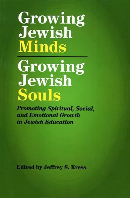 Growing Jewish Minds, Growing Jewish Souls: Promoting Spiritual, Social, and Emotional Growth in Jewish Education - Paperback