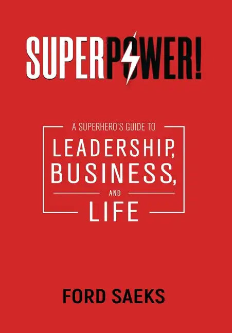 Superpower!: A Superhero's Guide to Leadership, Business, and Life - Hardcover