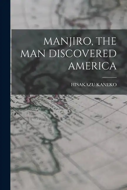 Manjiro, the Man Discovered America - Paperback