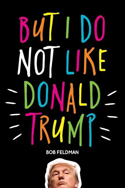 But I do NOT Like Donald Trump - Paperback