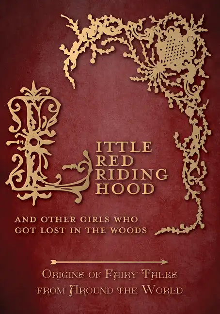 Little Red Riding Hood - And Other Girls Who Got Lost in the Woods (Origins of Fairy Tales from Around the World) - Paperback