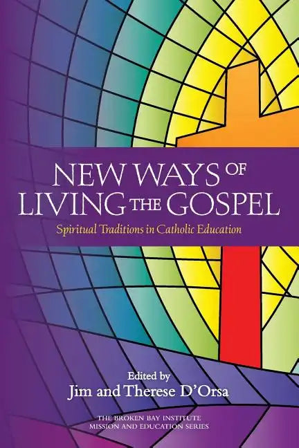 New Ways of Living the Gospel: Spiritual Traditions in Catholic Education - Paperback