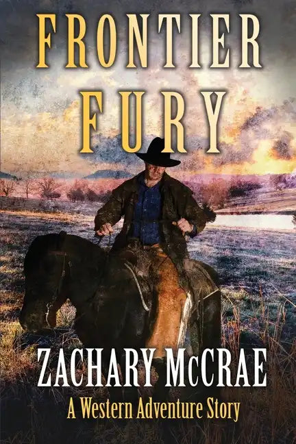 Frontier Fury: A Classic Western Adventure - Paperback