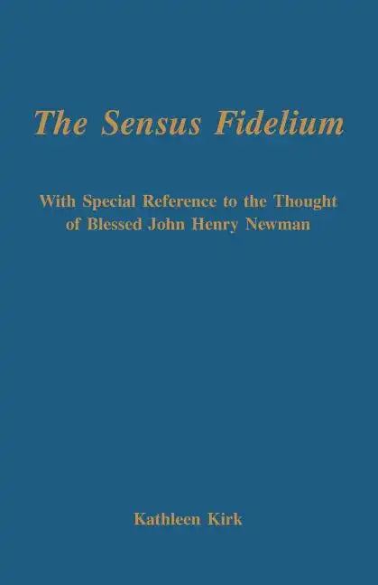 The Sensus Fidelium with Special Reference to the Thought of John Henry Newman - Paperback