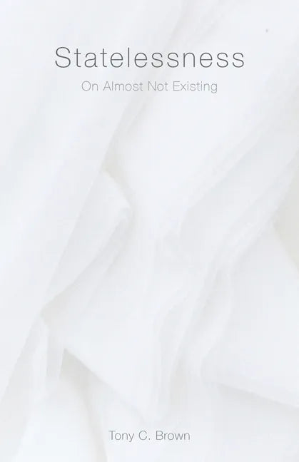 Statelessness: On Almost Not Existing - Paperback