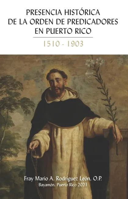 Presencia Historica de la Orden de Predicadores en Puerto Rico 1510-1903 - Paperback