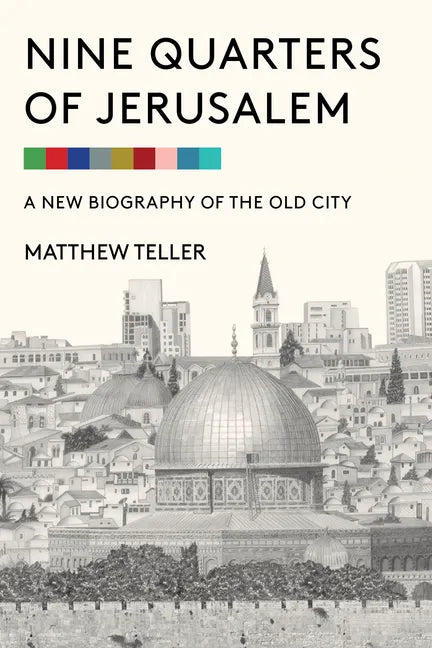 Nine Quarters of Jerusalem: A New Biography of the Old City - Hardcover