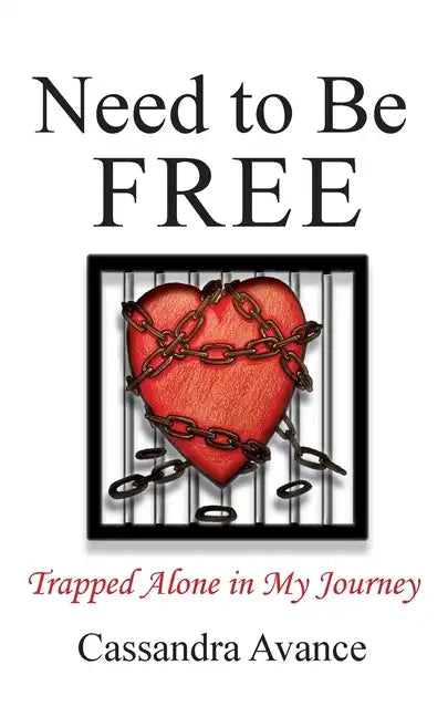 Need to be Free: Trapped Alone in My Journey - Paperback