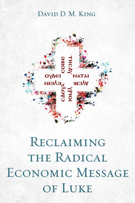 Reclaiming the Radical Economic Message of Luke - Paperback