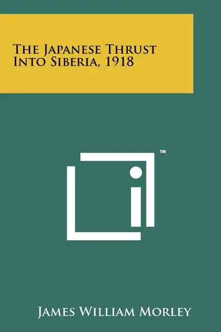 The Japanese Thrust Into Siberia, 1918 - Paperback