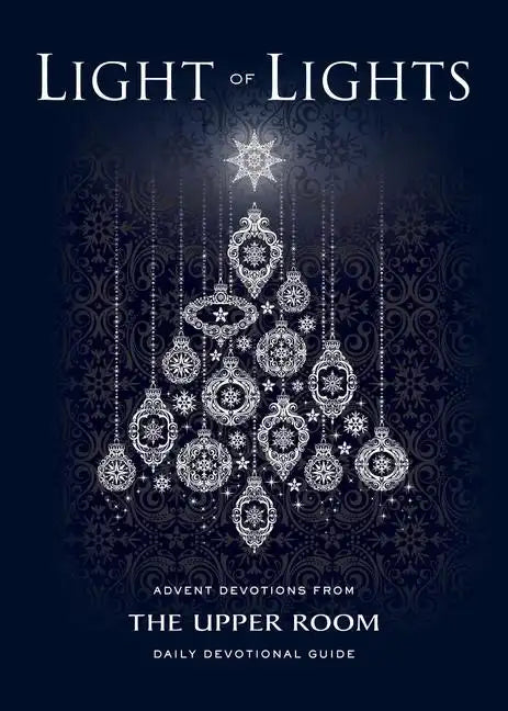 Light of Lights: Advent Devotions from The Upper Room Daily Devotional Guide - Paperback