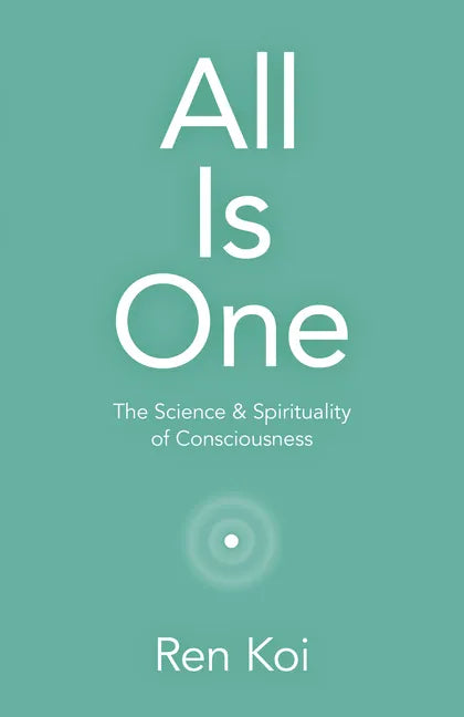 All Is One: The Science & Spirituality of Consciousness - Paperback