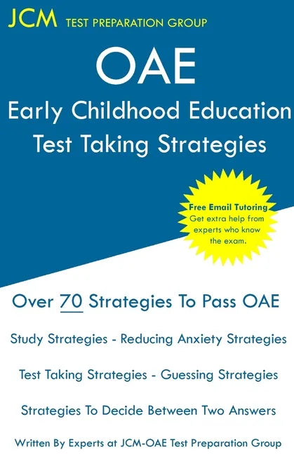 OAE Early Childhood Education Test Taking Strategies: OAE 012 - Free Online Tutoring - New 2020 Edition - The latest strategies to pass your exam. - Paperback