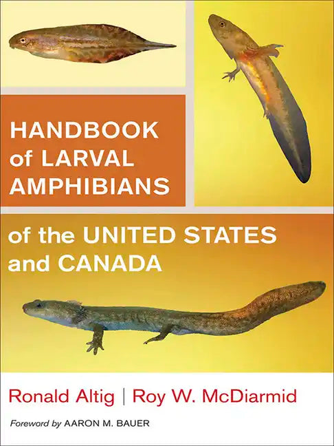 Handbook of Larval Amphibians of the United States and Canada - Hardcover