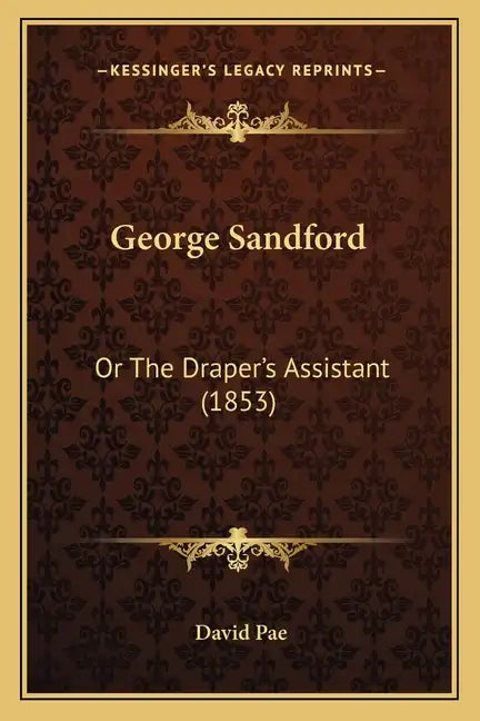George Sandford: Or the Draper's Assistant (1853) - Paperback