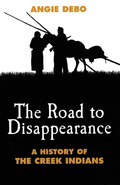Road to Disappearance: A History of the Creek Indians - Paperback