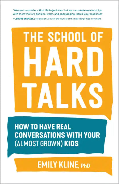 The School of Hard Talks: How to Have Real Conversations with Your (Almost Grown) Kids - Paperback
