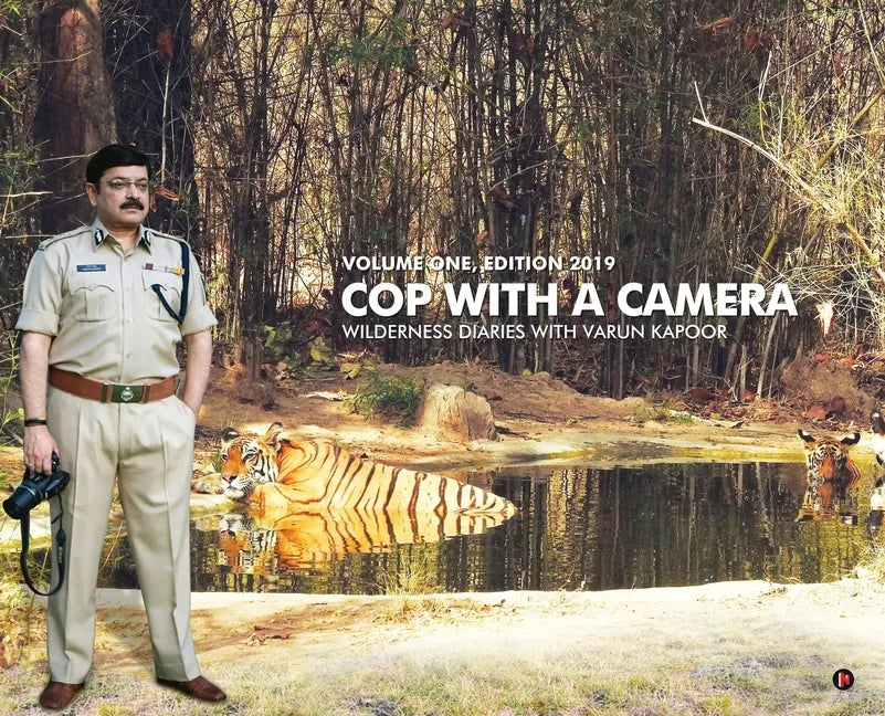 Cop with a Camera: Wilderness Diaries with Varun Kapoor - Hardcover