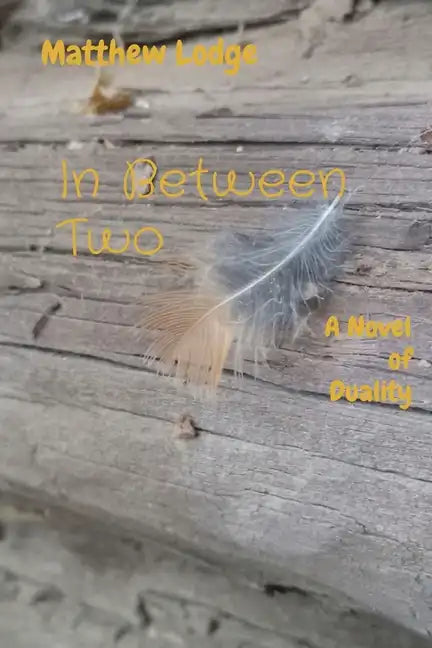 In Between Two: A Novel of Duality - Paperback