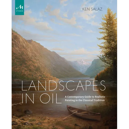 Landscapes in Oil: A Contemporary Guide to Realistic Painting in the Classical Tradition - Hardcover
