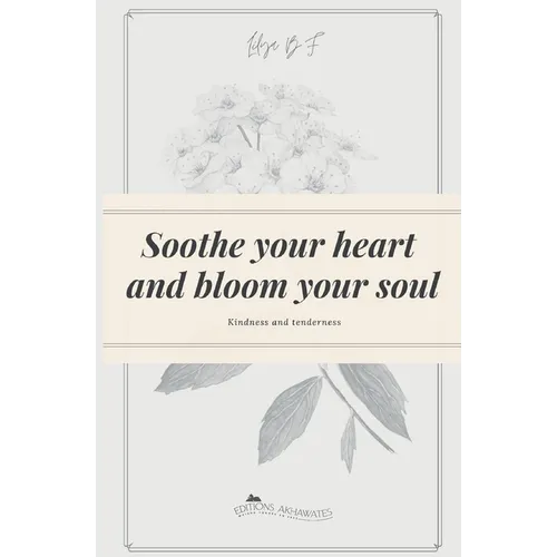 Soothe your heart and bloom your soul: Kindness and tenderness - Paperback