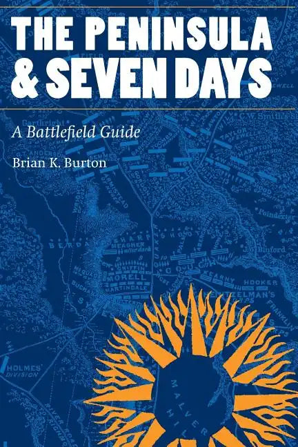 The Peninsula and Seven Days: A Battlefield Guide - Paperback