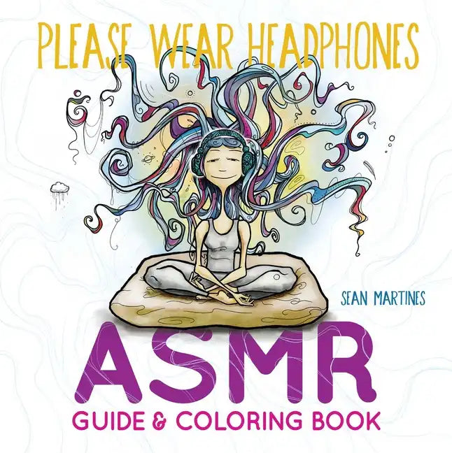 Please Wear Headphones: Asmr Guide & Coloring Book - Paperback