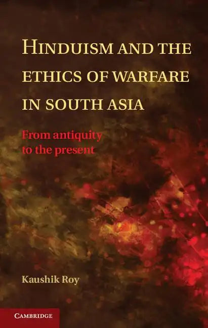 Hinduism and the Ethics of Warfare in South Asia - Hardcover