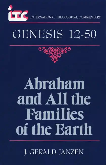 Abraham and All the Families of the Earth: A Commentary on the Book of Genesis 12-50 - Paperback