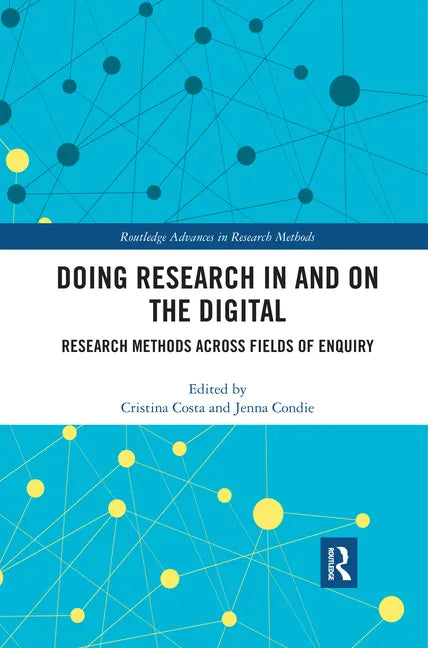 Doing Research in and on the Digital: Research Methods Across Fields of Inquiry - Paperback